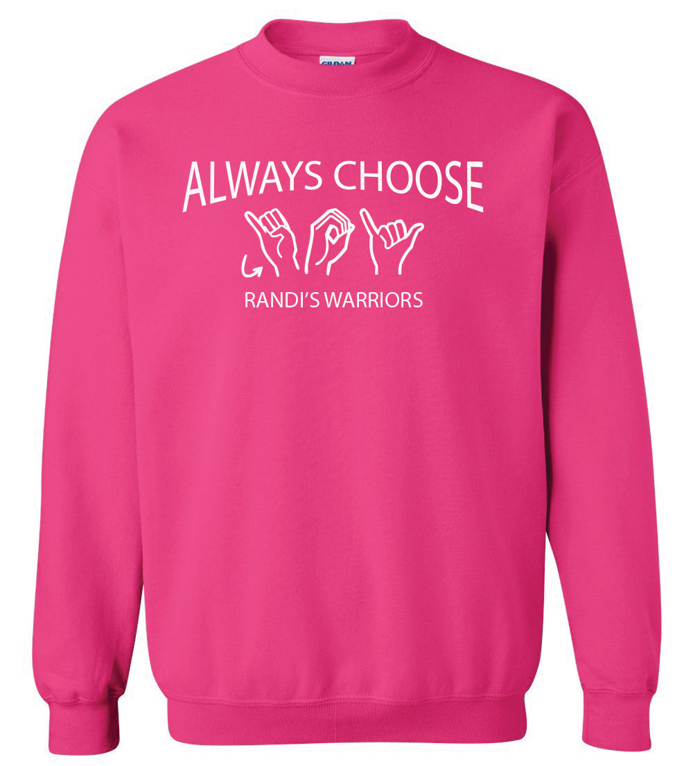 Randi's Warriors ALWAYS CHOOSE JOY (SIGN) Gildan Crewneck Sweatshirts