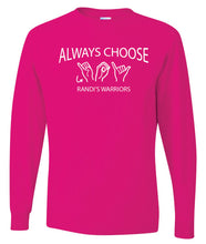 Load image into Gallery viewer, Randi&#39;s Warriors ALWAYS CHOOSE JOY (SIGN) JERZEES Long Sleeve T-Shirts
